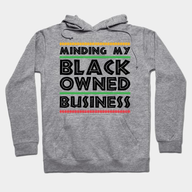 Minding My Black Owned Business Hoodie by SiGo